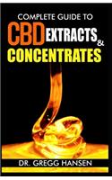 Complete Guide to CBD Extracts and Concentrates