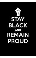 Stay Black And Remain Proud
