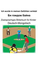 Deutsch-Mongolisch Ich wurde in meinen Gefühlen verletzt/&#1041;&#1080; &#1075;&#1086;&#1084;&#1076;&#1086;&#1078; &#1073;&#1072;&#1081;&#1085;&#1072; Zweisprachiges Bilderbuch für Kinder