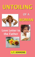 Untoiling of a Woman: Love Letter to the Father