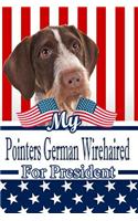 My Pointers German Wirehaired for President: 2020 Election Family Recipe Book Journal Notebook 120 Pages 6x9