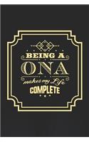 Being a Ona Makes My Life Complete: Family Grandma Women Mom Memory Journal Blank Lined Note Book Mother's Day Holiday Gift