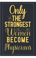 Only The Strongest Women Become Physicians