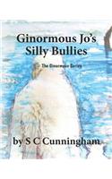 Ginormous Jo's SIlly Bullies