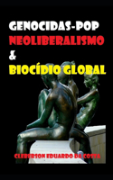 Genocidas-Pop, Neoliberalismo & Biocídio Global