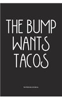 The Bump Wants Tacos: A 6x9 Inch Softcover Matte Diary Notebook With 120 Blank Lined Pages