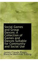 Social Games and Group Dances: A Collection of Games and Dances Suitable for Community and Social Us