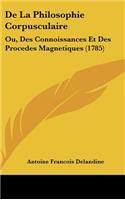 de La Philosophie Corpusculaire: Ou, Des Connoissances Et Des Procedes Magnetiques (1785)