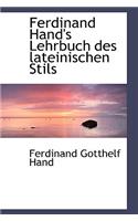 Ferdinand Hand's Lehrbuch Des Lateinischen Stils: (English)