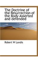 The Doctrine of the Resurrection of the Body Asserted and Defended