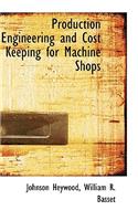 Production Engineering and Cost Keeping for Machine Shops