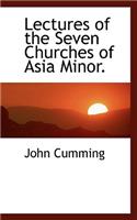 Lectures of the Seven Churches of Asia Minor.