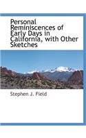 Personal Reminiscences of Early Days in California, with Other Sketches