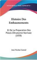 Histoire Des Embaumements: Et De La Preparation Des Pieces D'Anatomie Normale (1838)