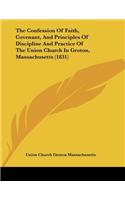 The Confession Of Faith, Covenant, And Principles Of Discipline And Practice Of The Union Church In Groton, Massachusetts (1831): (English)