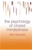 The Psychology of Closed Mindedness