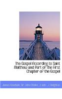 The Gospel According to Saint Matthew and Part of the First Chapter of the Gospel