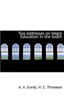 Two Addresses on Negro Education in the South