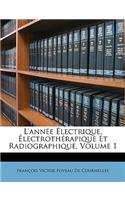 L'année Électrique, Électrothérapique Et Radiographique, Volume 1