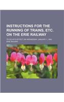Instructions for the Running of Trains, Etc. on the Erie Railway; To Go Into Effect on Wednesday, January 1, 1862