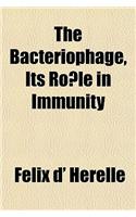 The Bacteriophage, Its Ro Le in Immunity