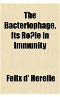 The Bacteriophage, Its Rôle in Immunity