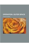 Operation; Outer Space