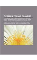 German Tennis Players: Steffi Graf, Tommy Haas, Michael Stich, Nicolas Kiefer, Andrea Petkovic, Rainer Schuttler, Frank Moser, Philipp Marx(English)
