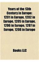 Years of the 13th Century in Europe: 1201 in Europe, 1202 in Europe, 1205 in Europe, 1206 in Europe, 1207 in Europe, 1208 in Europe(English)