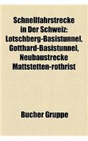 Schnellfahrstrecke in Der Schweiz: L Tschberg-Basistunnel, Gotthard-Basistunnel, Neubaustrecke L Tschberg-Basistunnel, Gotthard-Basistunnel, Neubaustrecke Mattstetten-Rothrist Mattste(German)