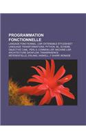 Programmation Fonctionnelle: Langage Fonctionnel, LISP, Extensible Stylesheet Language Transformations, Python, ML, Scheme, Objective Caml(French)