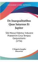 De Inaequalitatibus Quas Saturnus Et Jupiter