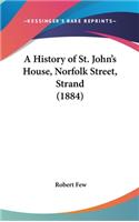 A History of St. John's House, Norfolk Street, Strand (1884)