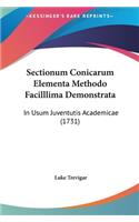 Sectionum Conicarum Elementa Methodo Facilllima Demonstrata: In Usum Juventutis Academicae (1731)