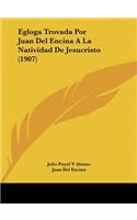 Egloga Trovada Por Juan del Encina a la Natividad de Jesucristo (1907)