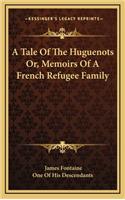 Tale Of The Huguenots Or, Memoirs Of A French Refugee Family