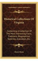 Historical Collections of Virginia: Containing a Collection of the Most Interesting Facts, Traditions, Biographical Sketches, Anecdotes, Etc.