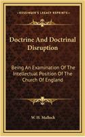 Doctrine and Doctrinal Disruption: Being an Examination of the Intellectual Position of the Church of England