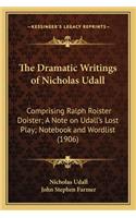 Dramatic Writings of Nicholas Udall