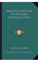 Selected Articles On Woman Suffrage (1910)
