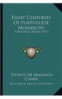 Eight Centuries of Portuguese Monarchy