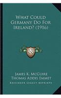 What Could Germany Do for Ireland? (1916)