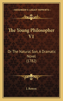 The Young Philosopher V1: Or The Natural Son, A Dramatic Novel (1782)(English)