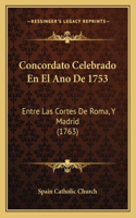 Concordato Celebrado En El Ano De 1753: Entre Las Cortes De Roma, Y Madrid (1763)