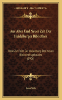 Aus Alter Und Neuer Zeit Der Heidelberger Bibliothek