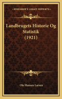 Landbrugets Historie Og Statistik (1921)