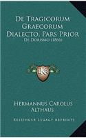 De Tragicorum Graecorum Dialecto, Pars Prior