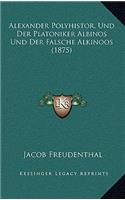 Alexander Polyhistor, Und Der Platoniker Albinos Und Der Falsche Alkinoos (1875)