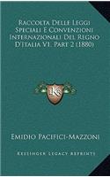 Raccolta Delle Leggi Speciali E Convenzioni Internazionali Del Regno D'Italia V1, Part 2 (1880)