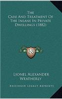 The Care And Treatment Of The Insane In Private Dwellings (1882)
